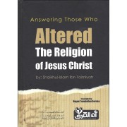 Answering Those Who Altered the Religion of Jesus Christ Answering Those Who Altered the Religion of Jesus Christ